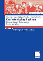 Kaufmännisches Rechnen : die wichtigsten Rechenarten Schritt für Schritt