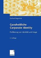 Ganzheitliche Corporate Identity Profilierung von Identität und Image