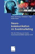 Neurokommunikation im Eventmarketing : wie die Wirkung von Events neurowissenschaftlich planbar wird