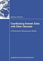 Coordinating internet sales with other channels : a performance measurement model