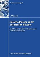 Reaktive Planung in der chemischen Industrie : Verfahren zur operativen Plananpassung für Mehrzweckanlagen