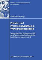 Produkt- und Prozessinnovationen in Wertschöpfungsketten : Tagungsband der Herbsttagung 2007 der Wissenschaftlichen Kommission Produktionswirtschaft im VHB