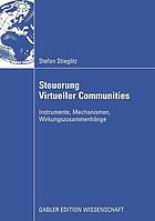 Steuerung Virtueller Communities : Instrumente, Mechanismen, Wirkungszusammenhänge