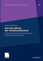 Das (Un-)Glück der Arbeitszeitfreiheit eine ökonomisch-psychologische Analyse und Bewertung