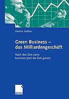 Green Business - das Milliardengeschäft : nach den Dot-coms kommen jetzt die Dot-greens