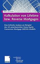 Kalkulation von lifetime bzw. reverse mortgages eine kritische Analyse am Beispiel des US-amerikanischen Home-equity-conversion-mortgage-(HECM)-Modells