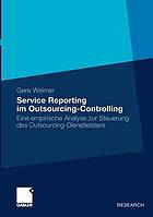 Service Reporting im Outsourcing-Controlling : eine empirische Analyse zur Steuerung des Outsourcing-Dienstleisters