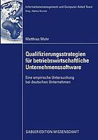 Qualifizierungsstrategien für betriebswirtschaftliche Unternehmenssoftware eine empirisches Untersuchung bei deutschen Unternehmen