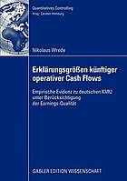 Erklärungsgrößen künftiger operativer Cash-Flows empirische Evidenz zu deutschen KMU unter Berücksichtigung der Earnings-Qualität