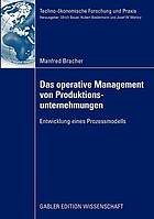 Das operative Management von Produktionsunternehmungen : Entwicklung eines Prozessmodells