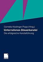 Unternehmen Steuerkanzlei : die erfolgreiche Kanzleiführung