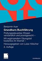 Grundkurs Buchführung prüfungsrelevantes Wissen verständlich und praxisgerecht ; mit ergänzendem Übungsteil kostenlos im Internet