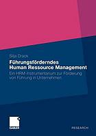 Führungsförderndes Human Ressource Management : ein HRM-Instrumentarium zur Förderung von Führung in Unternehmen