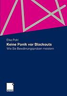 Keine Panik vor Blackouts : Wie Sie Bewährungsproben meistern