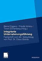 Integrierte Unternehmungsführung Festschrift zum 65. Geburtstag von Prof. Dr. Claus Steinle