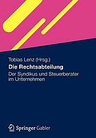 Die Rechtsabteilung : der Syndikus und Steuerberater im Unternehmen / monograph.