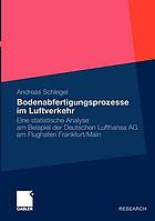 Bodenabfertigungsprozesse im Luftverkehr : eine statistische Analyse am Beispiel der Deutschen Lufthansa AG am Flughafen Frankfurt/Main