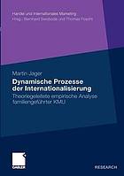 Dynamische Prozesse der Internationalisierung : theoriegeleitete empirische Analyse familiengeführter KMU