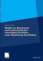 Modell zur Bewertung wohnwirtschaftlicher Immobilien-Portfolios unter Beachtung des Risikos : Entwicklung eines probabilistischen Bewertungsmodells mit quantitativer Risikomessung als integralem Bestandteil