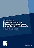 Restrukturierung von Krisenunternehmen durch Private-Equity-Gesellschaften Theoretische Grundlagen und empirische Analyse