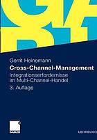 Cross-Channel-Management : Integrationserfordernisse im Multi-Channel-Handel