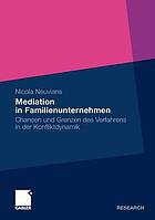 Mediation und Familienunternehmen : Chancen und Grenzen des Verfahrens in der Konliktdynamik