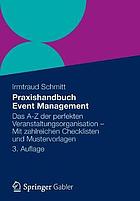 Praxishandbuch Event Management : das A-Z der perfekten Veranstaltungsorganisation : mit zahlreichen Checklisten und Mustervorlagen