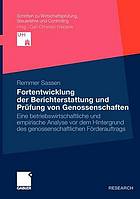 Fortentwicklung der Berichterstattung und Prüfung von Genossenschaften : eine betriebswirtschaftliche und empirische Analyse vor dem Hintergrund des genossenschaftlichen Förderauftrags