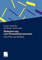 Bilanzierung von Finanzinstrumenten : IAS/IFRS und BilMoG
