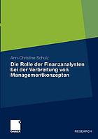 Die Rolle der Finanzanalysten bei der Verbreitung von Managementkonzepten Eine Analyse am Beispiel von Kernkompetenzen und Downsizing in den 1990er Jahren in den USA