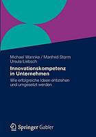 Innovationskompetenz in Unternehmen : Wie erfolgreiche Ideen entstehen und umgesetzt werden