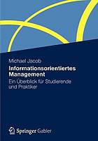 Informationsorientiertes Management : ein Überblick für Studierende und Praktiker