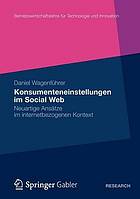 Konsumenteneinstellungen im Social Web : neuartige Ansätze im internetbezogenen Kontext