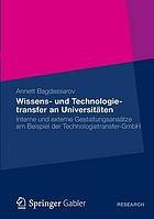 Wissens- und Technologietransfer an Universitäten : Interne und externe Gestaltungsansätze am Beispiel der Technologietransfer-GmbH