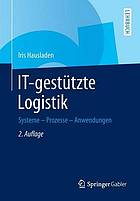 IT-gestützte Logistik Systeme - Prozesse - Anwendungen