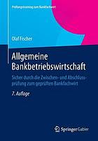 Allgemeine Bankbetriebswirtschaft sicher durch die Zwischen- und Abschlussprüfung zum geprüften Bankfachwirt