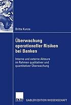 Überwachung operationeller Risiken bei Banken : Interne und externe Akteure im Rahmen qualitativer und quantitativer Überwachung