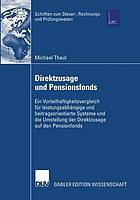 Direktzusage und Pensionsfonds : ein Vorteilhaftigkeitsvergleich für leistungsabhängige und beitragsorientierte Systeme und die Umstellung der Direktzusage auf den Pensionsfonds