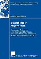 Informationeller Anlegerschutz : ökonomische Analyse der Konkretisierung und Durchsetzung sekundärmarktbezogener Informationspflichten in Deutschland und den USA