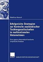 Erfolgreiche Strategien zur Kontrolle ausländischer Tochtergesellschaften in multinationalen Unternehmen : eine agency-theoretisch fundierte empirische Analyse