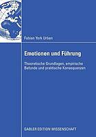 Emotionen und Führung : Theoretische Grundlagen, empirische Befunde und praktische Konsequenzen