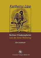 Berliner Friedenspfarrer Und Der Erste Weltkrieg