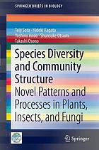 Species diversity and community structure : novel patterns and processes in plants, insects, and fungi