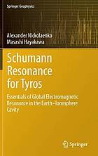 Schumann resonance for tyros : essentials of global electromagnetic resonance in the Earth-ionosphere cavity