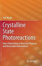 Crystalline State Photoreactions : Direct Observation of Reaction Processes and Metastable Intermediates