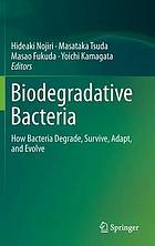 Biodegradative Bacteria : How Bacteria Degrade, Survive, Adapt, and Evolve