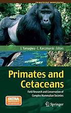 Primates and cetaceans : field research and conservation of complex mammalian societies