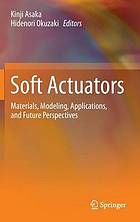 Soft Actuators : Materials, Modeling, Applications, and Future Perspectives