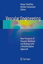 Vascular engineering : new prospects of vascular medicine and biology with a multidiscipline approach