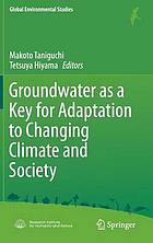 Groundwater as a key for adaptation to changing climate and society